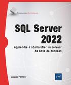 Couverture du livre « SQL server 2022 : apprendre à administrer un serveur de base de données » de Jacques Poirier aux éditions Eni