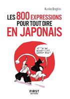Couverture du livre « Petit livre de - 800 expressions pour tout dire en japonais » de Braghini Kuniko aux éditions First