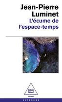 Couverture du livre « L'Écume de l'espace temps » de Jean-Pierre Luminet aux éditions Odile Jacob