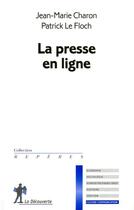 Couverture du livre « La presse en ligne » de Jean-Marie Charon aux éditions La Decouverte