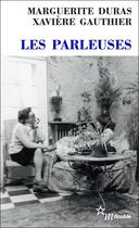 Couverture du livre « Les parleuses » de Marguerite Duras et Xaviere Gauthier aux éditions Minuit