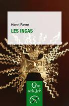 Couverture du livre « Les Incas » de Henri Favre aux éditions Que Sais-je ?