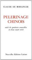 Couverture du livre « Pélerinage chinois » de Claude De Boisanger aux éditions Nel