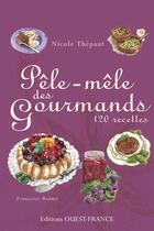 Couverture du livre « Pêle-mêle des gourmands » de Thepaut/Baume aux éditions Ouest France