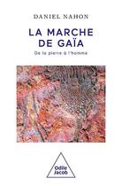 Couverture du livre « La marche de Gaïa : de la pierre à l'homme » de Daniel Nahon aux éditions Odile Jacob