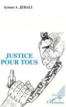 Couverture du livre « Justice pour tous » de Aymen A. Jebali aux éditions L'harmattan