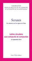 Couverture du livre « Scrutez ; en chemin sur les signes de Dieu ; lettre circulaire aux consacrés et consacrées 23 septembre 2014 » de  aux éditions Tequi