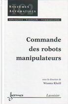 Couverture du livre « Commande des robots manipulateurs » de Khalil Wisama aux éditions Hermes Science Publications