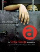 Couverture du livre « La Croix Rouge autrement » de  aux éditions Autrement