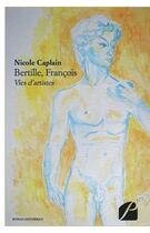 Couverture du livre « Bertille, François ; vies d'artistes » de Nicole Caplain aux éditions Editions Du Panthéon