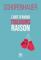 Couverture du livre « L'art d'avoir toujours raison » de Arthur Schopenhauer aux éditions Mille Et Une Nuits