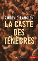 Couverture du livre « La caste des ténèbres » de Ludovic Lancien aux éditions Hugo Poche