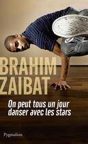 Couverture du livre « On peut tous un jour danser avec les stars » de Brahim Zaibat aux éditions Pygmalion