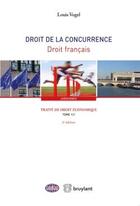 Couverture du livre « Traite de droit economique - droit de la concurrence - droit francais » de Louis Vogel aux éditions Bruylant