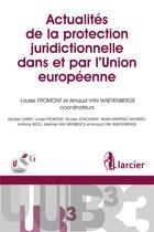 Couverture du livre « Actualités de la protection juridictionnelle dans et par l'Union européenne » de  aux éditions Larcier