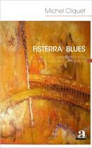 Couverture du livre « Fisterra blues - carnet d'initiation d'un chemineau de compostelle » de Michel Cliquet aux éditions Academia