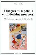 Couverture du livre « Francais et japonais en indochine, 1940-1945 - colonisation, propagande et rivalite culturelle » de Nanba Chizuru aux éditions Karthala