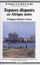 Couverture du livre « Espaces disputes en afrique noire - pratiques foncieres locales » de Etienne Le Roy aux éditions Karthala
