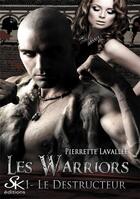 Couverture du livre « Les warriors Tome 1 : le destructeur » de Pierrette Lavallee aux éditions Sharon Kena