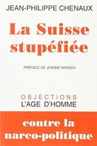 Couverture du livre « La Suisse Stupefiee » de Chenaux/Jean-Philipp aux éditions L'age D'homme