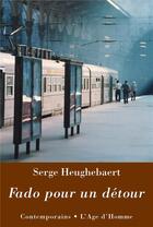 Couverture du livre « Fado pour un détour » de Serge Heughebaert aux éditions L'age D'homme