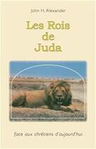 Couverture du livre « Les rois de juda : face aux chretiens d'aujourd'hui » de Alexander John aux éditions La Maison De La Bible