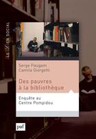 Couverture du livre « Les pauvres en bibliothèque ; une enquête au centre Pompidou » de Caila Giorgetti et Serge Paugam aux éditions Editions De La Bibliotheque Publique D'information