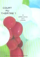 Couverture du livre « Court au theatre 1 - vol01 - 8 petites pieces pour enfants » de  aux éditions Theatrales