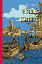 Couverture du livre « Histoire de Marseille Tome 1 ; des origines au rattachement à la France » de Amedee Boudin aux éditions Editions Des Regionalismes