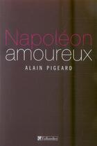 Couverture du livre « Napoléon amoureux » de Alain Pigeard aux éditions Tallandier