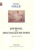 Couverture du livre « Journal des spectacles de Paris t.7 ; 1768-1772 » de Charles Colle aux éditions Paleo