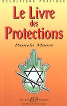 Couverture du livre « Le livre des protections » de Pamela Moore aux éditions Bussiere