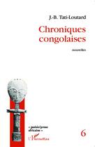 Couverture du livre « Chroniques congolaises » de Jean-Baptiste Tati-Loutard aux éditions L'harmattan