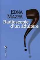 Couverture du livre « Radioscopie d'un adultère » de Edna Mazya aux éditions Liana Levi