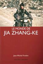 Couverture du livre « Le monde de Jia Zhang-Ke » de Jean-Michel Frodon aux éditions Yellow Now