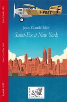 Couverture du livre « Saint-Ex à New York » de Jean-Claude Idee aux éditions Samsa