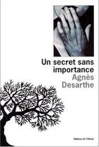 Couverture du livre « Un secret sans importance » de Agnes Desarthe aux éditions Editions De L'olivier