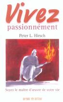 Couverture du livre « Vivez Passionnement » de Peter L. Hirsch aux éditions Un Monde Different