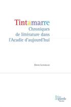 Couverture du livre « Tintamarre; chroniques de littérature dans l'Acadie d'aujourd'hui » de Lonergan David aux éditions Editions Prise De Parole