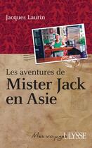 Couverture du livre « Les aventures de Mister Jack en Asie » de Jacques Laurin aux éditions Ulysse