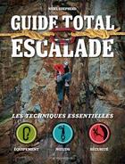 Couverture du livre « Guide total ; escalade ; les techniques essentielles » de Nigel Shepherd aux éditions Modus Vivendi