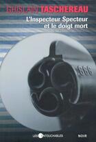 Couverture du livre « L'inspecteur Specteur et le doigt mort » de Ghislain Taschereau aux éditions Les Intouchables