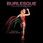 Couverture du livre « Burlesque ; l'art et le jeu de la séduction » de Scarlett James et Michel Grondin aux éditions Cogito Media