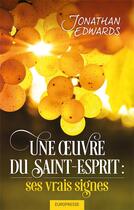 Couverture du livre « Une oeuvre du Saint-Esprit : ses vrais signes » de Jonathan Edwards aux éditions Europresse