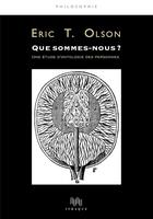 Couverture du livre « Que sommes-nous ? une étude d'ontologie des personnes » de Eric T. Olson aux éditions Ithaque