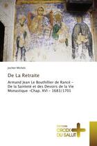 Couverture du livre « De La Retraite : Armand Jean Le Bouthillier de Rance - De la Saintete et des Devoirs de la Vie Monastique -Chap. XVI » de Jochen Michels aux éditions Croix Du Salut