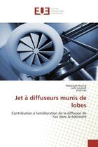 Couverture du livre « Jet à diffuseurs munis de lobes : Contribution à l'amélioration de la diffusion de l'air dans le bâtiment » de Larbi Loukarfi et Khelil Ali et Abderazak Bennia aux éditions Editions Universitaires Europeennes