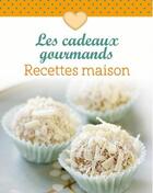 Couverture du livre « Les cadeaux gourmands ; recettes maison » de  aux éditions Ngv