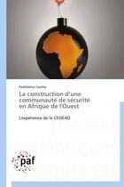 Couverture du livre « La construction d'une communauté de sécurité en Afrique de l'ouest » de Kadidiatou Gazibo aux éditions Presses Academiques Francophones