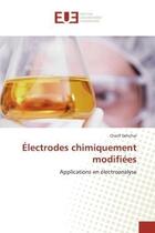 Couverture du livre « Electrodes chimiquement modifiees - applications en electroanalyse » de Dehchar Charif aux éditions Editions Universitaires Europeennes